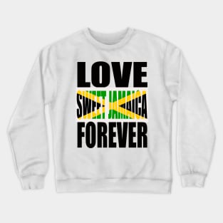 Love Sweet Jamaica Forever, Jamaican Crewneck Sweatshirt